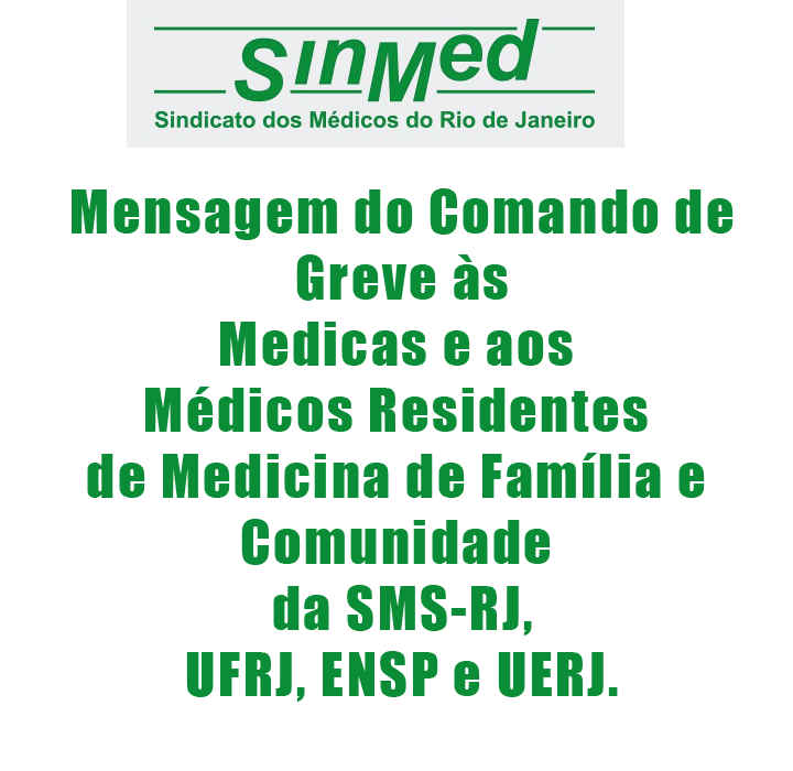 Mensagem do Comando de Greve às Medicas e aos Médicos Residentes de Medicina de Família e Comunidade da SMS-RJ, UFRJ, ENSP e UERJ.
