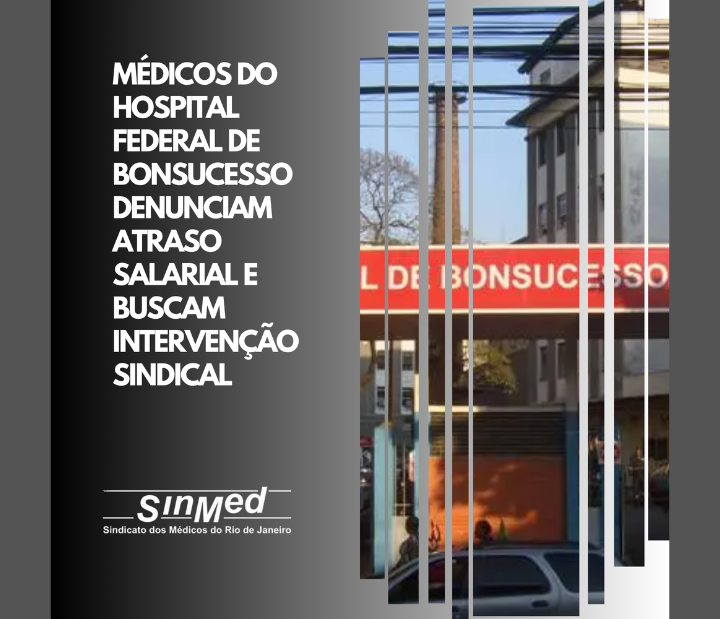 Médicos do Hospital Federal de Bonsucesso denunciam atraso salarial e buscam intervenção sindical