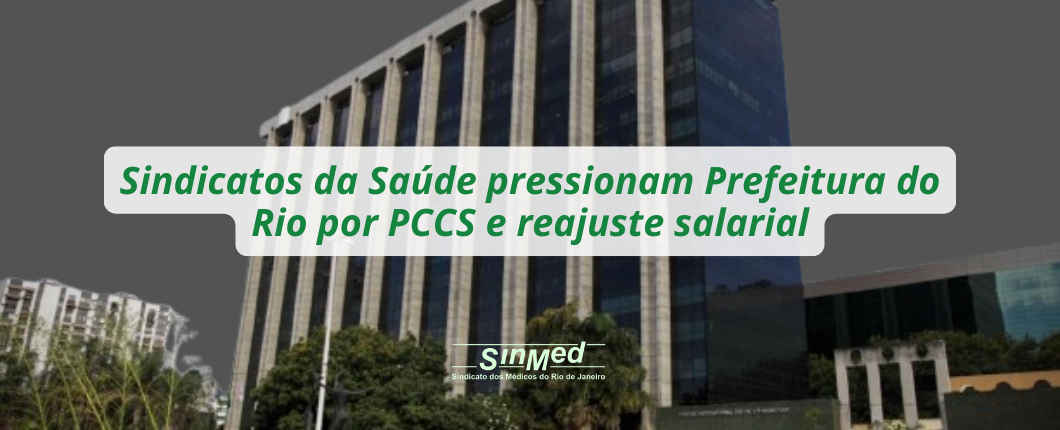 Sindicatos da Saúde pressionam Prefeitura do Rio por PCCS e reajuste salarial